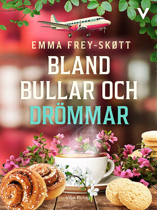 Titeldetaljer för Bland bullar och drömmar av Emma Frey-Skøtt - Tillgänglig